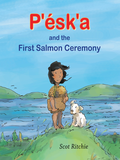 Title details for P'ésk'a and the First Salmon Ceremony by Scot Ritchie - Available